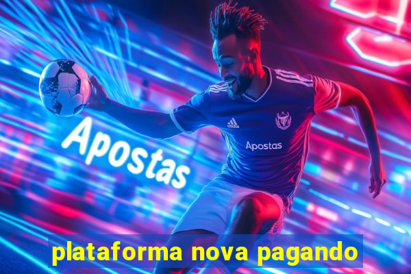 plataforma nova pagando