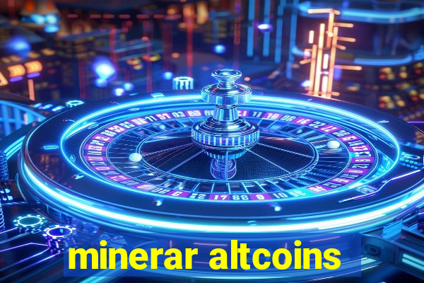 minerar altcoins