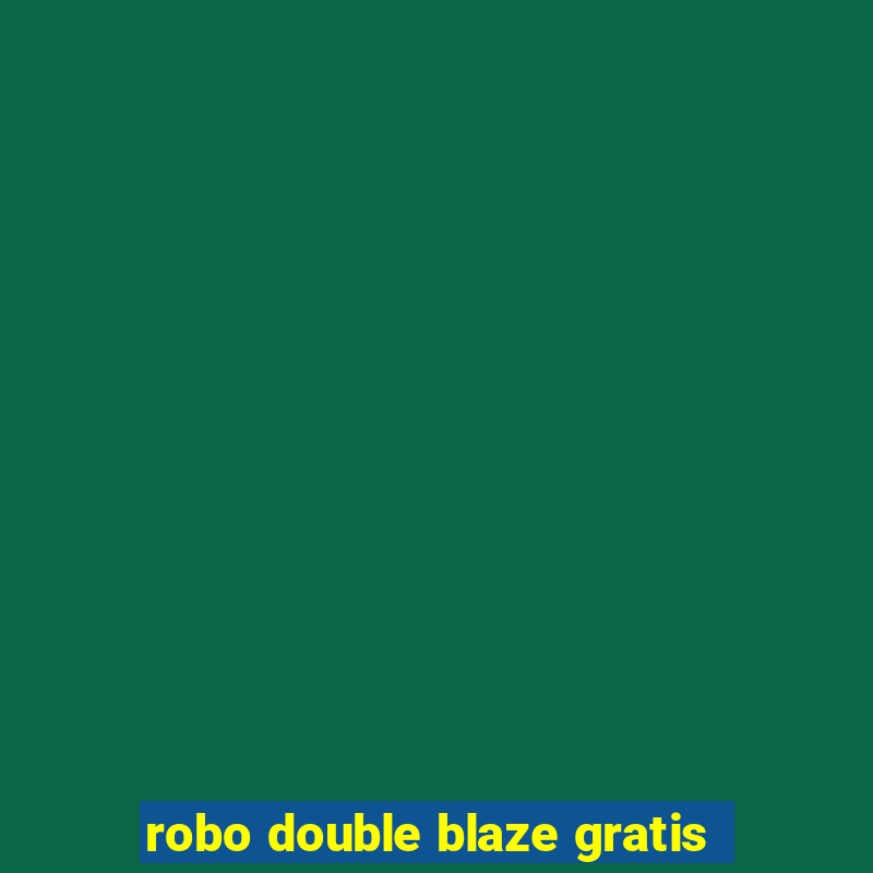 robo double blaze gratis