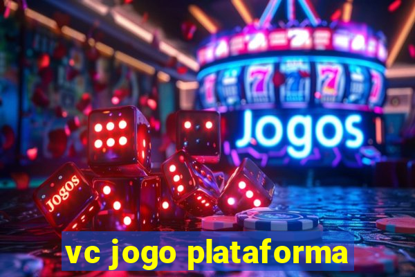 vc jogo plataforma