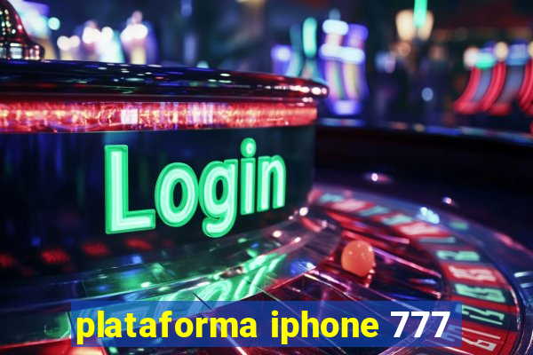 plataforma iphone 777