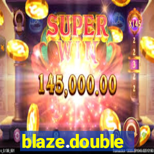 blaze.double