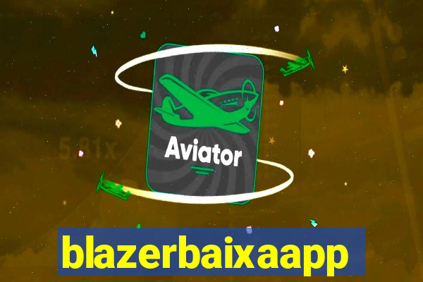 blazerbaixaapp