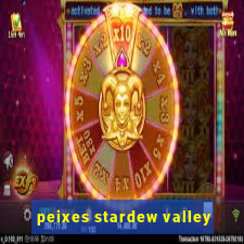 peixes stardew valley