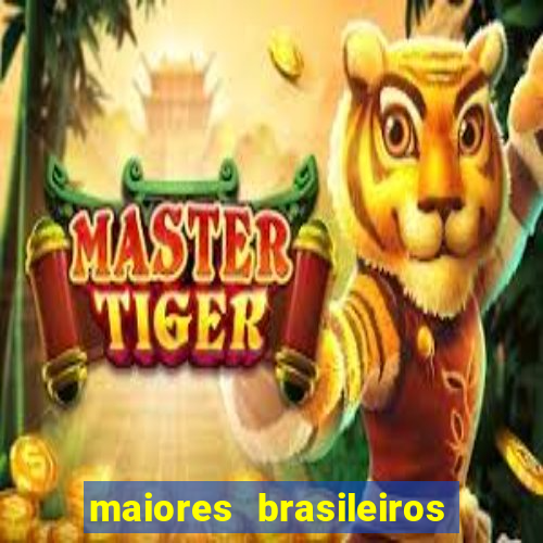 maiores brasileiros da história