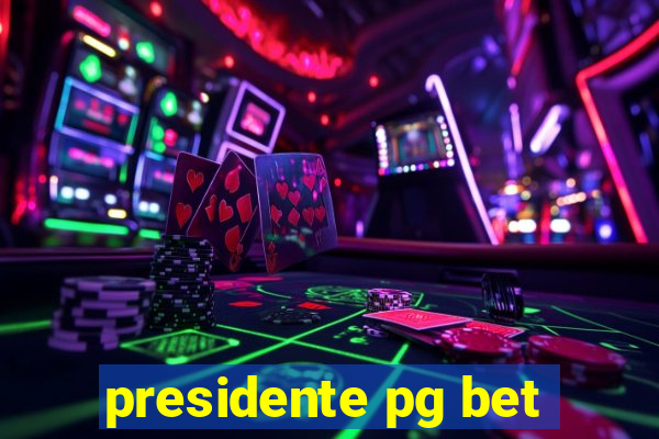 presidente pg bet