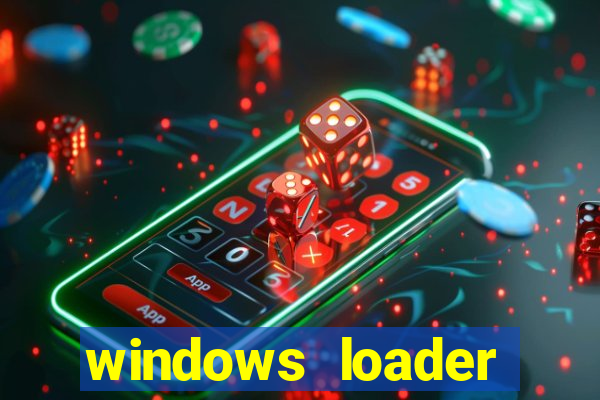 windows loader ativador windows 7