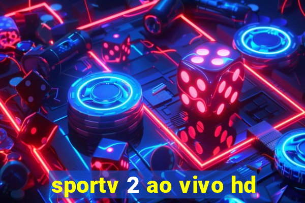 sportv 2 ao vivo hd