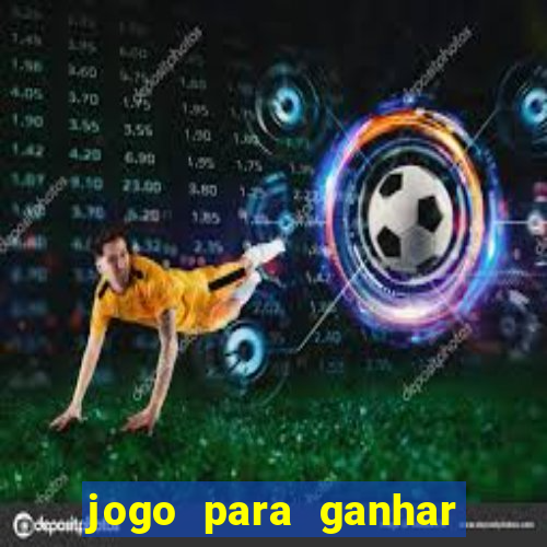 jogo para ganhar dinheiro gratis