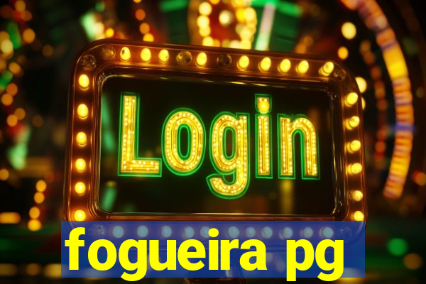 fogueira pg