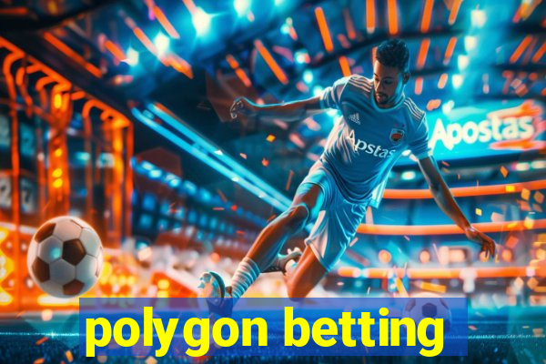 polygon betting