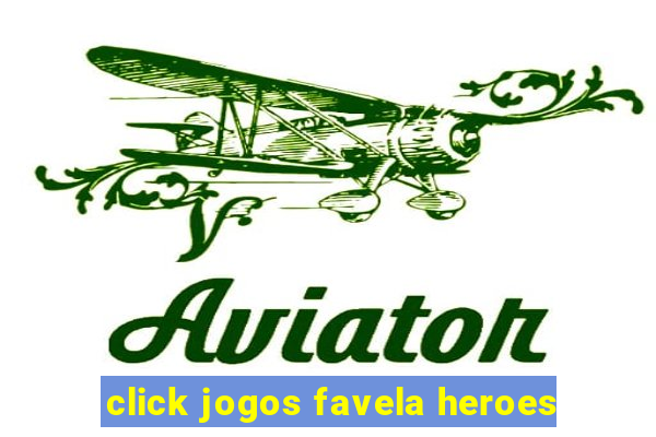 click jogos favela heroes