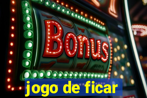 jogo de ficar