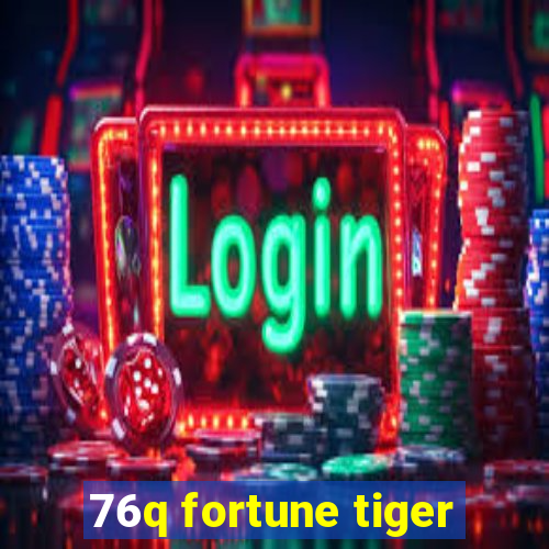 76q fortune tiger