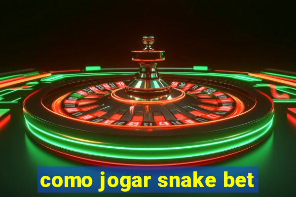 como jogar snake bet