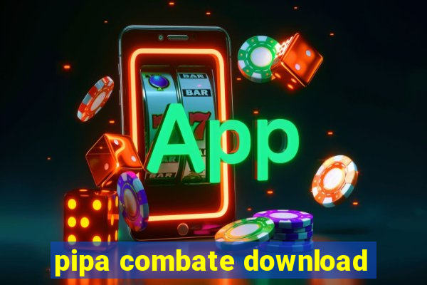 pipa combate download