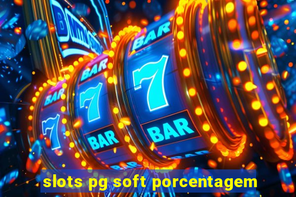 slots pg soft porcentagem