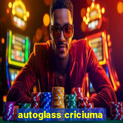 autoglass criciuma