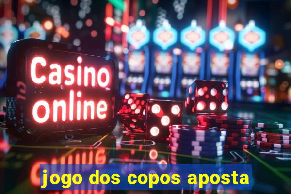 jogo dos copos aposta