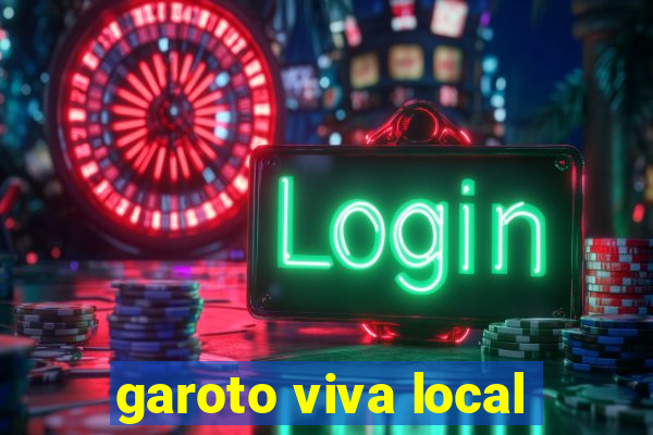 garoto viva local