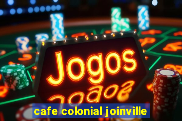 cafe colonial joinville