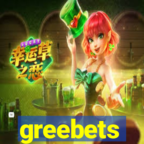 greebets