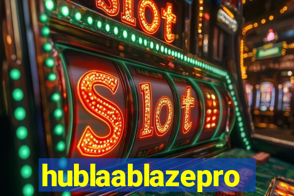 hublaablazepro