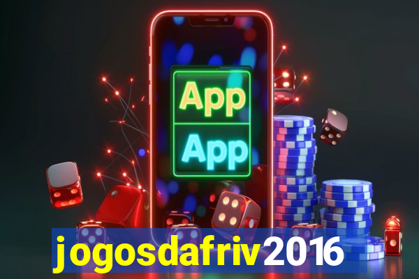 jogosdafriv2016