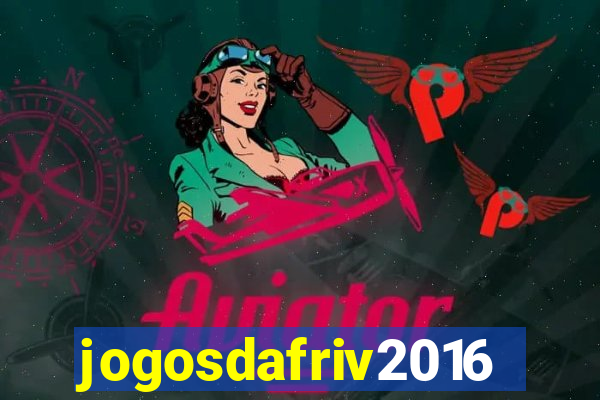 jogosdafriv2016