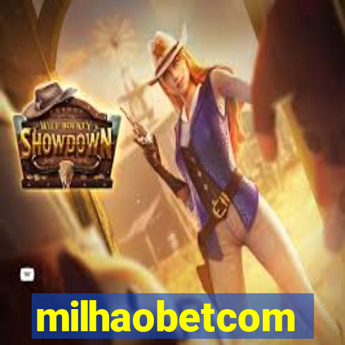 milhaobetcom