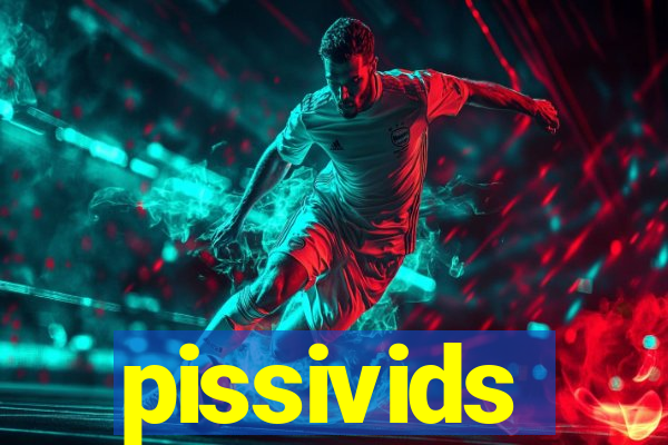 pissivids