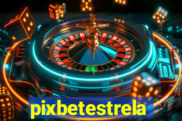 pixbetestrela