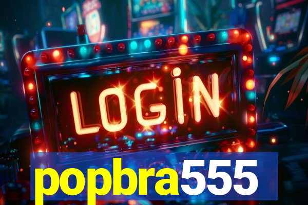 popbra555