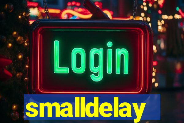 smalldelay