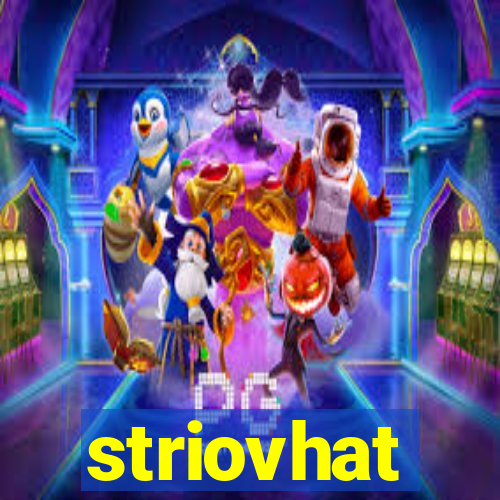 striovhat