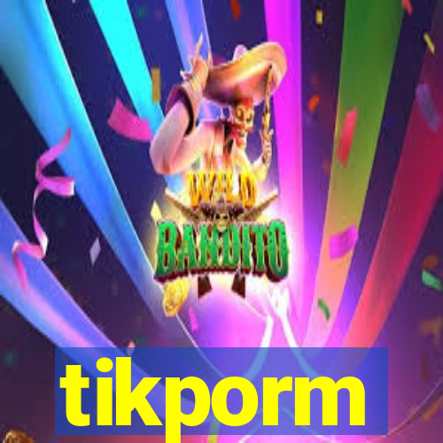 tikporm