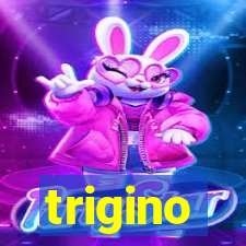 trigino