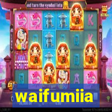 waifumiia