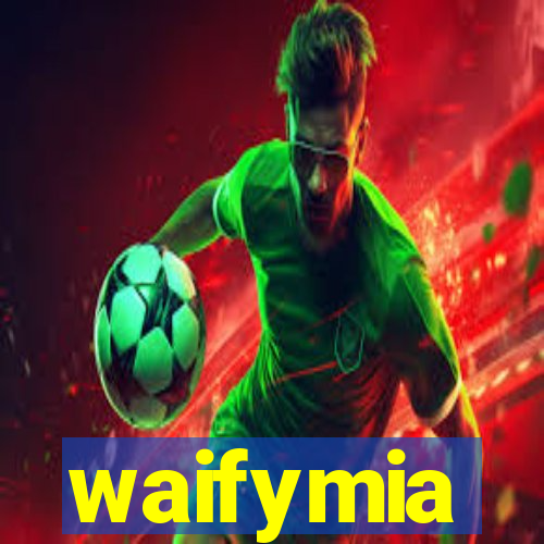 waifymia