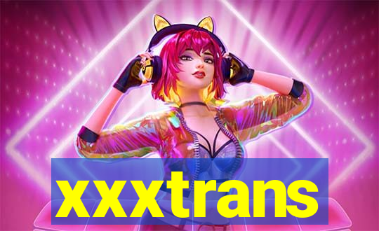 xxxtrans